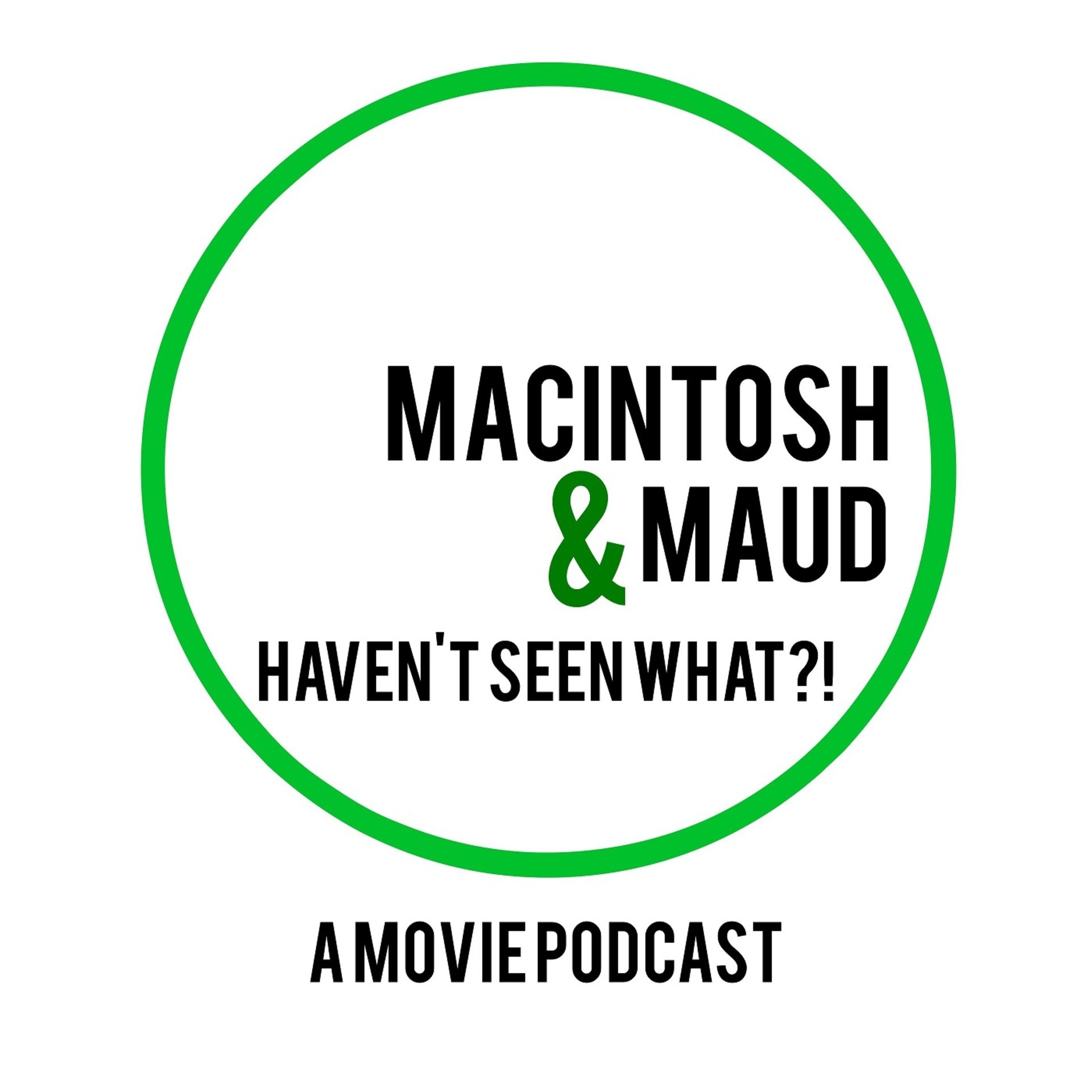 Macintosh & Maud Haven't Seen What?! podcast show image